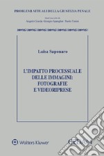 L'impatto processuale delle immagini: fotografie e videoriprese. E-book. Formato EPUB ebook