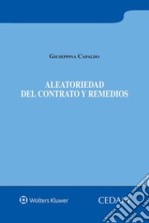 Aleatoriedad del contrato y remedios. E-book. Formato EPUB ebook di Giuseppina Capaldo