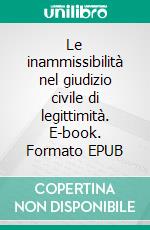 Le inammissibilità nel giudizio civile di legittimità. E-book. Formato EPUB ebook