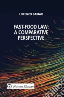 Fast-Food Law: a Comparative Perspective. E-book. Formato EPUB ebook di Lorenzo Bairati