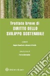 Trattato breve di diritto dello sviluppo sostenibile. E-book. Formato EPUB ebook di Angelo Buonfrate