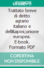 Trattato breve di diritto agrario italiano e dell&apos;unione europea. E-book. Formato PDF