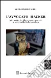 L'avvocato hacker. E-book. Formato EPUB ebook di Giovanni Ziccardi