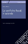 Le verifiche fiscali in azienda. Poteri e metodologia di controllo. E-book. Formato PDF ebook di Gaetano Murano