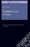 Condominio e fisco. Adempimenti amministrativi e fiscali dell'amministratore di condominio. E-book. Formato PDF ebook di Stefano Lapponi
