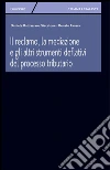 Il reclamo, la mediazione e gli altri strumenti deflativi del processo tributario. E-book. Formato PDF ebook di Daniele Giacalone