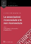 Le associazioni riconosciute e le non riconosciute. Estratto. E-book. Formato EPUB ebook