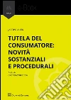 Tutela del consumatore: novità sostanziali e procedurali. E-book. Formato EPUB ebook di Sara Perugini