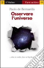 Osservare l'universo... oltre le stelle, sino al Big Bang. E-book. Formato EPUB
