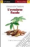 L' evasione fiscale. E-book. Formato EPUB ebook di Alessandro Santoro