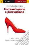 Comunicazione e persuasione. E-book. Formato EPUB ebook