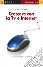 Crescere con la Tv e Internet. E-book. Formato EPUB ebook