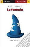 La fantasia. I nostri mondi paralleli. E-book. Formato EPUB ebook