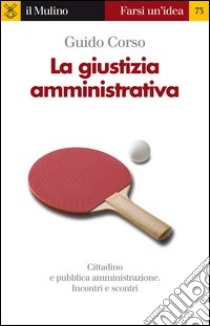 La giustizia amministrativa. E-book. Formato EPUB ebook di Guido Corso