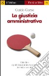 La giustizia amministrativa. E-book. Formato EPUB ebook di Guido Corso