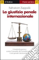 La giustizia penale internazionale. E-book. Formato EPUB ebook