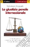 La giustizia penale internazionale. E-book. Formato EPUB ebook di Salvatore Zappalà