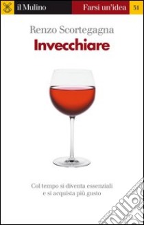 Invecchiare. E-book. Formato EPUB ebook di Renzo Scortegagna