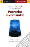 Prevenire la criminalità. E-book. Formato EPUB ebook di Marzio Barbagli