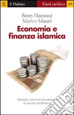 Economia e finanza islamica. Quando i mercati incontrano il mondo del Profeta. E-book. Formato EPUB ebook