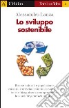 Lo sviluppo sostenibile. E-book. Formato EPUB ebook di Alessandro  Lanza