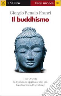 Il buddhismo. E-book. Formato EPUB ebook di Giorgio Renato Franci