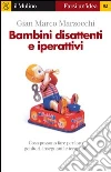 Bambini disattenti e iperattivi. E-book. Formato EPUB ebook di G. Marco Marzocchi