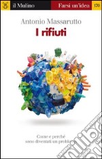 I rifiuti. Come e perchè sono diventati un problema. E-book. Formato EPUB ebook