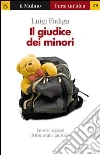 Il giudice dei minori. I nostri ragazzi di fronte alla giustizia. E-book. Formato EPUB ebook di Luigi Fadiga