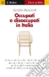 Occupati e disoccupati in Italia. E-book. Formato EPUB ebook di Emilio Reyneri