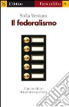 Il federalismo. E-book. Formato EPUB ebook di Sofia Ventura