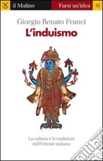 L' induismo. E-book. Formato EPUB ebook di Giorgio Renato Franci