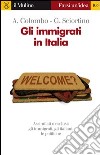 Gli immigrati in Italia. E-book. Formato EPUB ebook di Asher Colombo