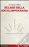 Eclisse della socialdemocrazia. E-book. Formato EPUB ebook di Giuseppe Berta