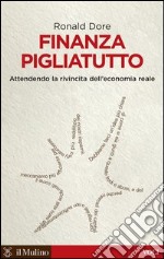 Finanza pigliatutto: Attendendo la rivincita dell'economia reale. E-book. Formato EPUB