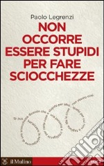 Non occorre essere stupidi per fare sciocchezze. E-book. Formato EPUB ebook