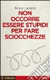 Non occorre essere stupidi per fare sciocchezze. E-book. Formato EPUB ebook