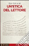 Un'etica del lettore. E-book. Formato EPUB ebook di Ezio Raimondi