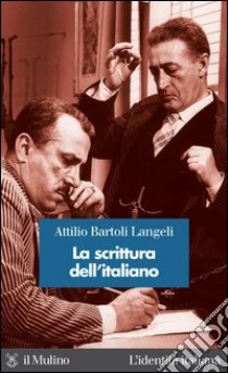 La scrittura dell'italiano. E-book. Formato EPUB ebook di Attilio Bartoli Langeli