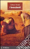 I braccianti. L'epica dell'Italia contadina. E-book. Formato EPUB ebook di Aldino Monti