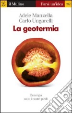 La geotermia. L'energia sotto i nostri piedi. E-book. Formato EPUB ebook