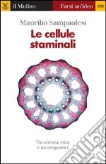 Le cellule staminali. Tra scienza, etica ed usi terapeutici. E-book. Formato EPUB