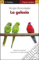 La gelosia. Impulso naturale o passione inconfessabile?. E-book. Formato EPUB ebook