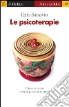 Le psicoterapie. Che cosa sono e come possono aiutarci. E-book. Formato EPUB ebook di Ezio Sanavio