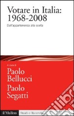 Votare in Italia: 1968-2008: Dall'appartenenza alla scelta. E-book. Formato EPUB ebook