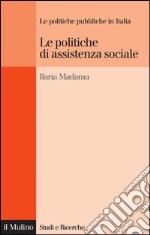 Le politiche di assistenza sociale. Le politiche pubbliche in Italia. E-book. Formato EPUB ebook