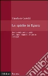 Lo spirito in figura. Il tema dell'estetico nella «Fenomenologia dello spirito» di Hegel. E-book. Formato EPUB ebook di Gianluca Garelli