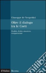 Oltre il dialogo tra le Corti: Giudici, diritto straniero, comparazione. E-book. Formato EPUB