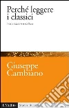 Perché leggere i classici. Interpretazione e scrittura. E-book. Formato EPUB ebook di Giuseppe Cambiano