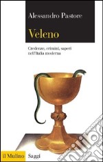 Veleno: Credenze, crimini, saperi nell'Italia moderna. E-book. Formato EPUB ebook